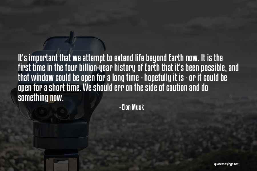 Our Time On Earth Is Short Quotes By Elon Musk