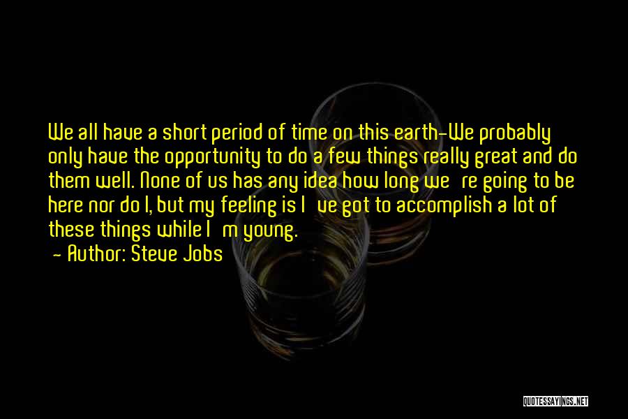 Our Time On Earth Is Short Quotes By Steve Jobs