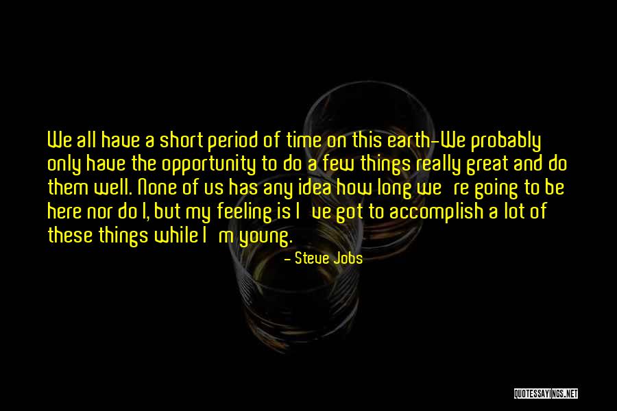 Our Time On Earth Is Short Quotes By Steve Jobs