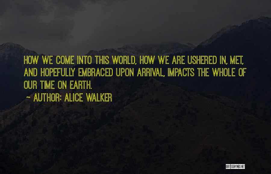 Our Time On Earth Quotes By Alice Walker