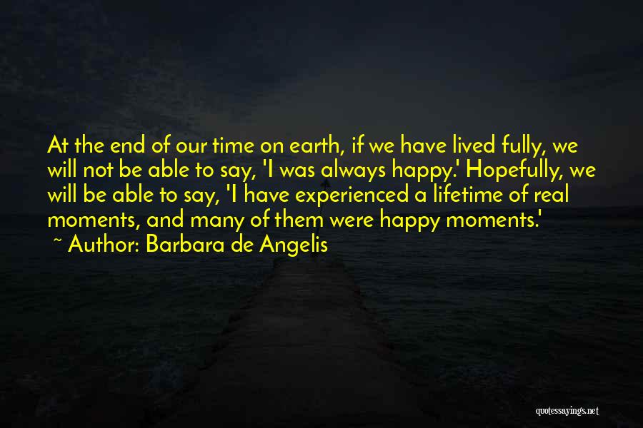 Our Time On Earth Quotes By Barbara De Angelis