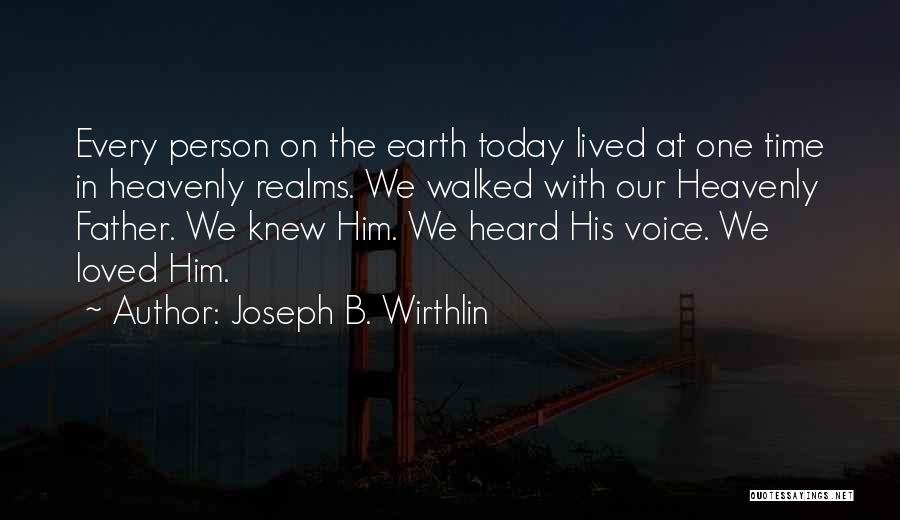 Our Time On Earth Quotes By Joseph B. Wirthlin