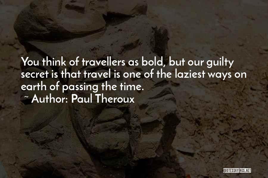 Our Time On Earth Quotes By Paul Theroux