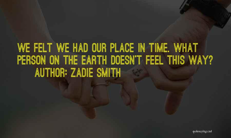 Our Time On Earth Quotes By Zadie Smith