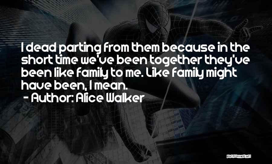 Our Time Together Was Short Quotes By Alice Walker
