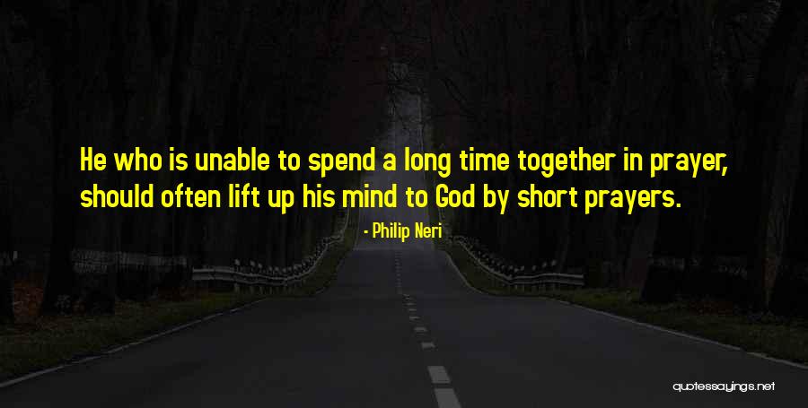 Our Time Together Was Short Quotes By Philip Neri