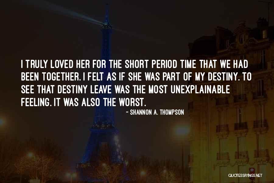 Our Time Together Was Short Quotes By Shannon A. Thompson