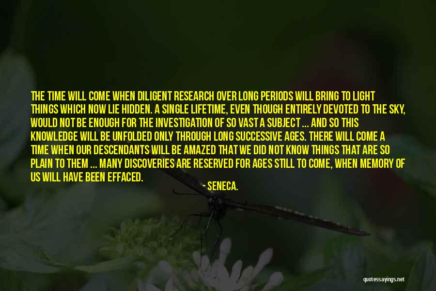 Our Time Will Come Quotes By Seneca.