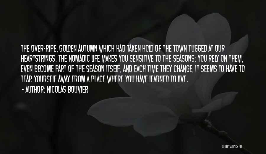 Our Town Life Quotes By Nicolas Bouvier Our Town Life Quotes By Nicolas Bouvier