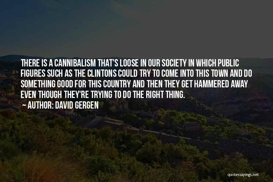 Our Town Quotes By David Gergen