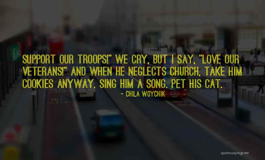 Our Troops Quotes By Chila Woychik Our Troops Quotes By Chila Woychik