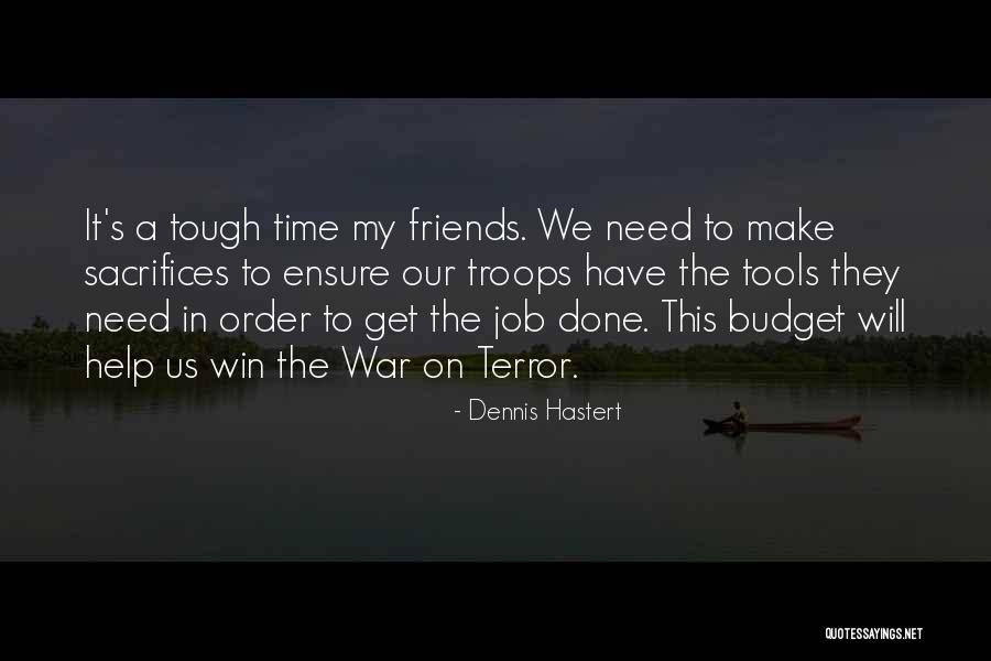 Our Troops Quotes By Dennis Hastert Our Troops Quotes By Dennis Hastert