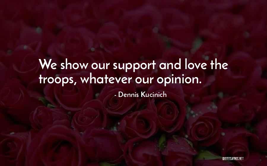Our Troops Quotes By Dennis Kucinich Our Troops Quotes By Dennis Kucinich