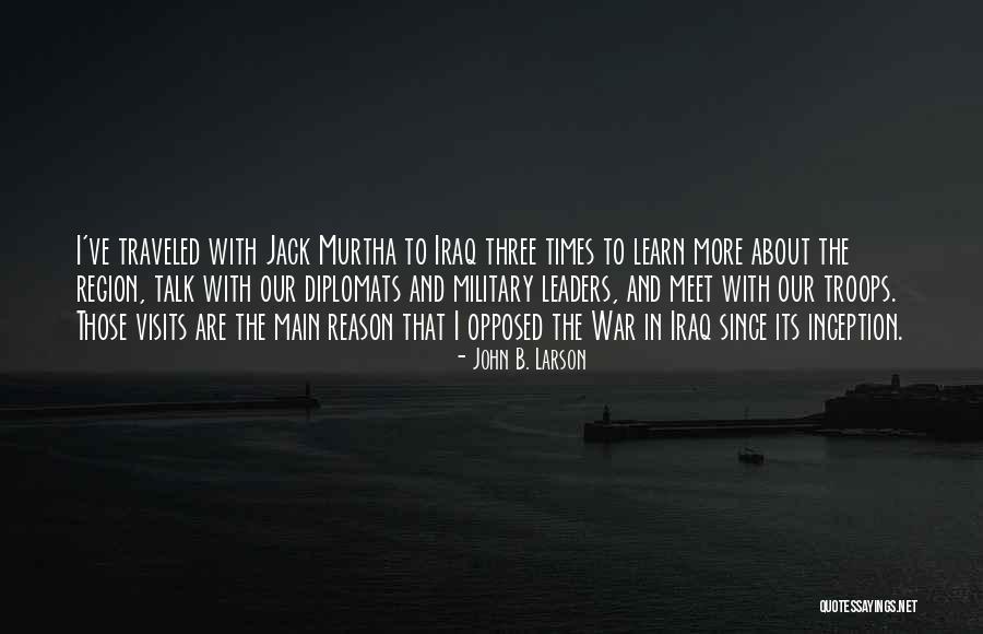 Our Troops Quotes By John B. Larson Our Troops Quotes By John B. Larson