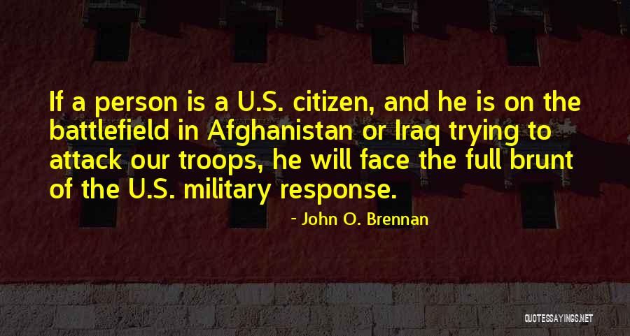 Our Troops Quotes By John O. Brennan Our Troops Quotes By John O. Brennan