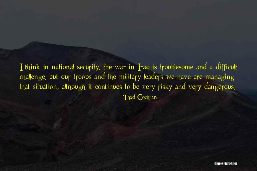 Our Troops Quotes By Thad Cochran Our Troops Quotes By Thad Cochran