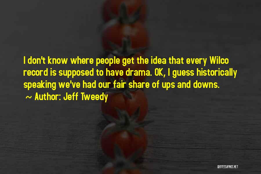 Our Ups And Downs Quotes By Jeff Tweedy