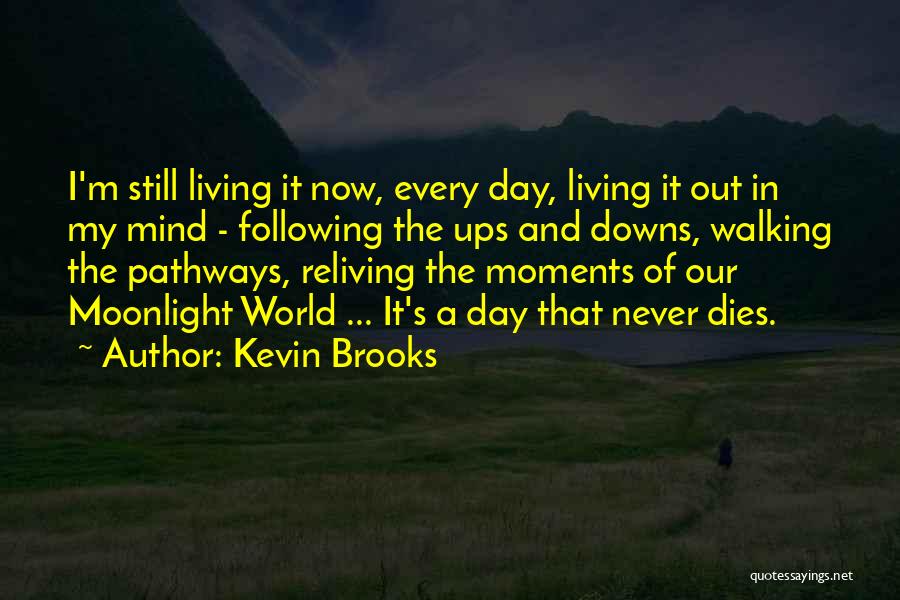 Our Ups And Downs Quotes By Kevin Brooks