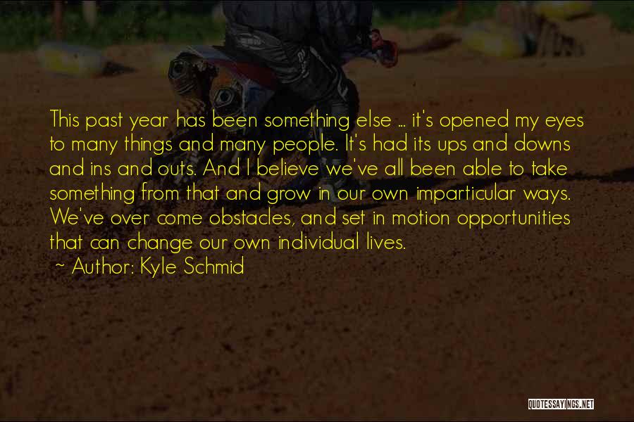 Our Ups And Downs Quotes By Kyle Schmid