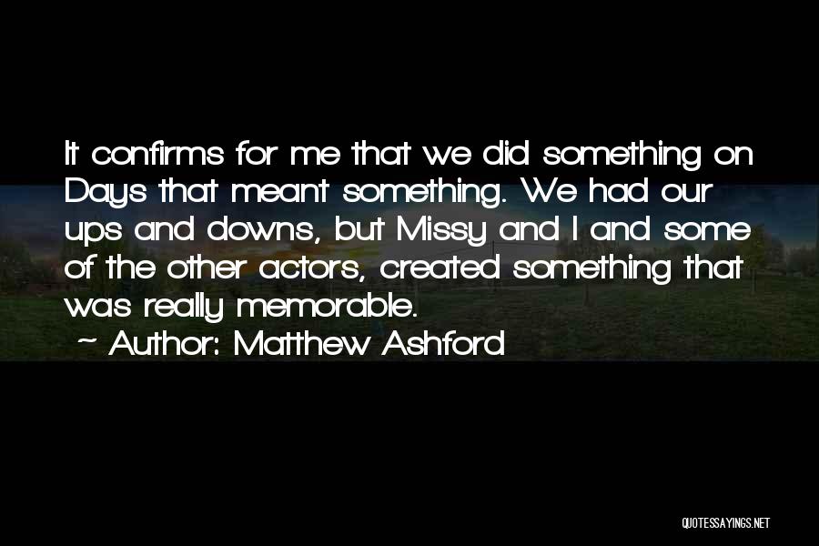 Our Ups And Downs Quotes By Matthew Ashford
