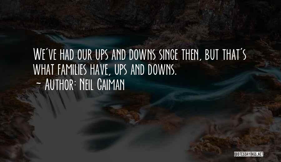 Our Ups And Downs Quotes By Neil Gaiman