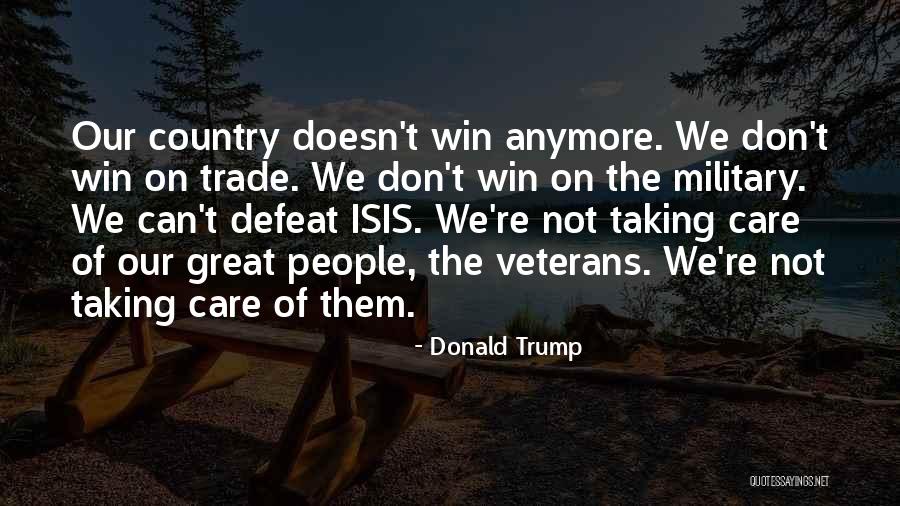 Our Veterans Quotes By Donald Trump Our Veterans Quotes By Donald Trump