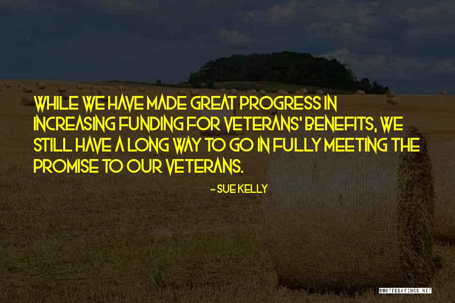 Our Veterans Quotes By Sue Kelly Our Veterans Quotes By Sue Kelly