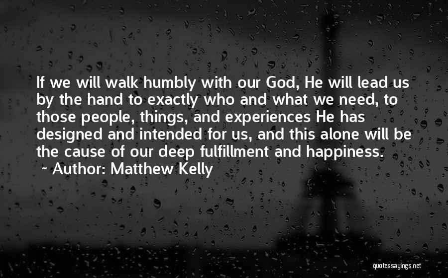 Our Walk With God Quotes By Matthew Kelly