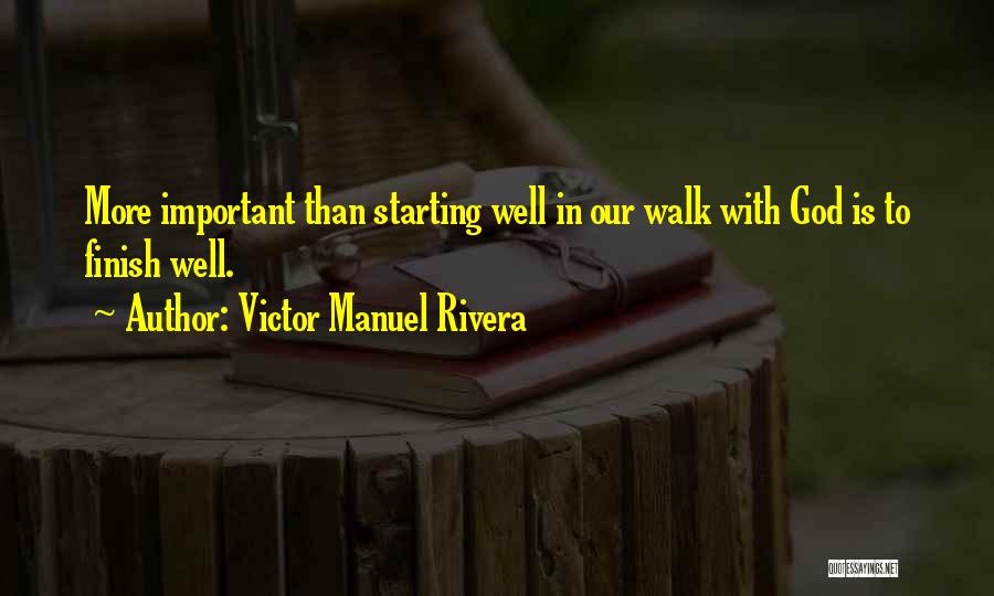 Our Walk With God Quotes By Victor Manuel Rivera