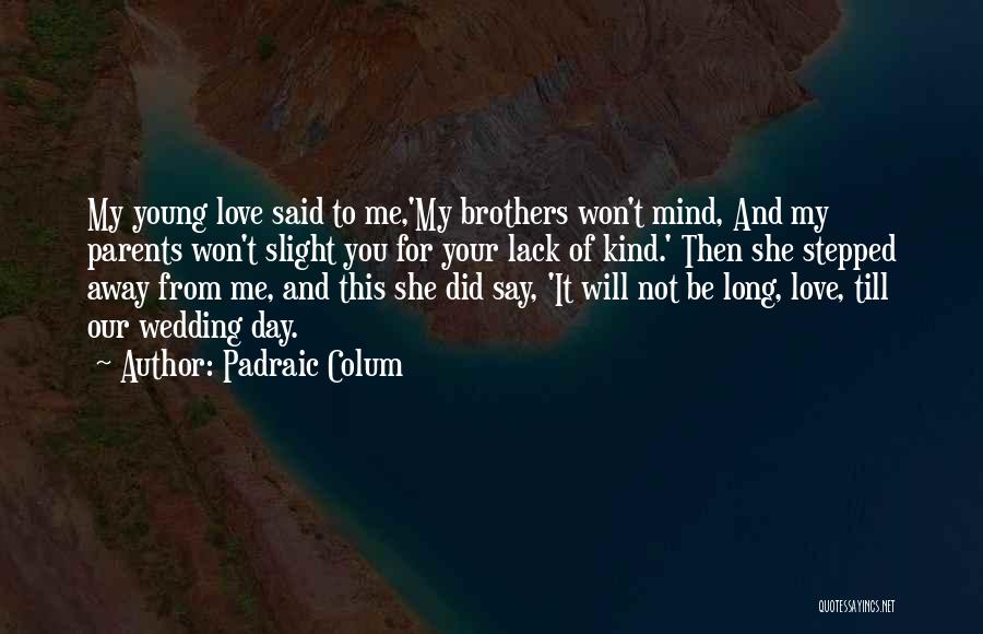 Our Wedding Day Quotes By Padraic Colum