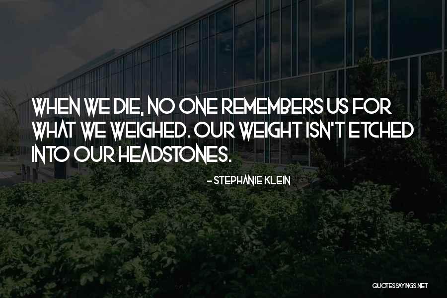 Our Weight Quotes By Stephanie Klein Our Weight Quotes By Stephanie Klein