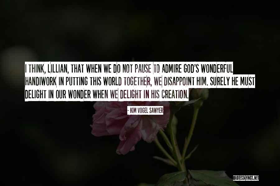 Our Wonderful World Quotes By Kim Vogel Sawyer Our Wonderful World Quotes By Kim Vogel Sawyer