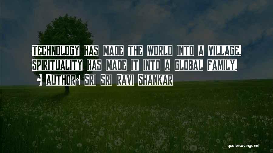 Our World A Global Village Quotes By Sri Sri Ravi Shankar