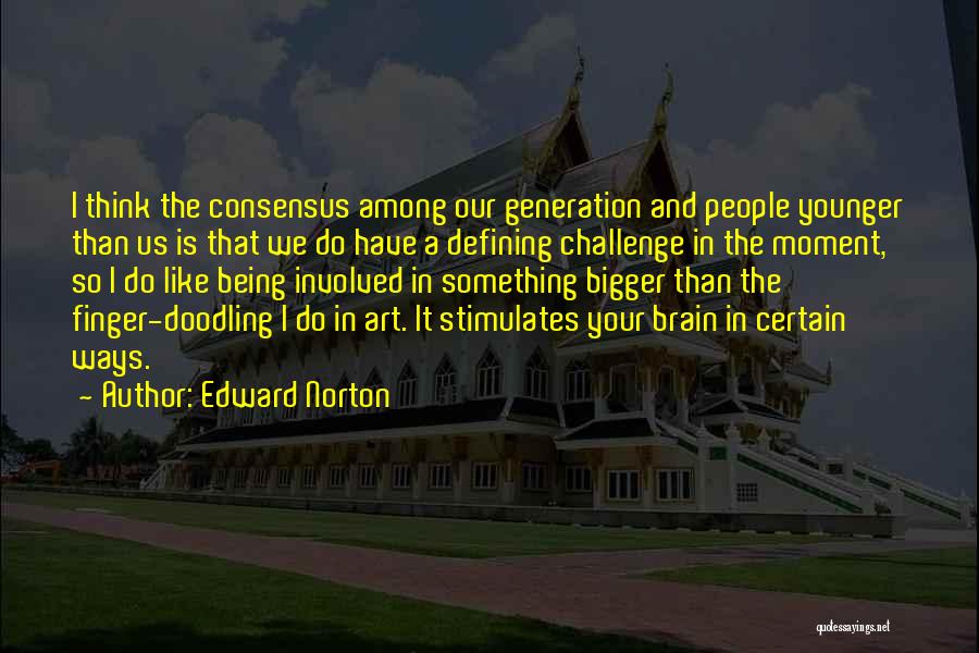 Our Younger Generation Quotes By Edward Norton