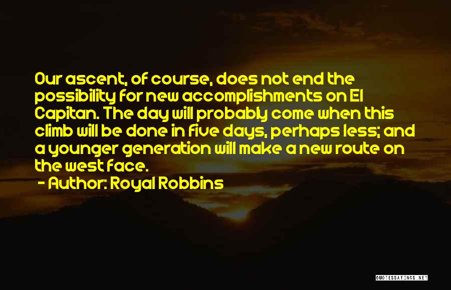 Our Younger Generation Quotes By Royal Robbins