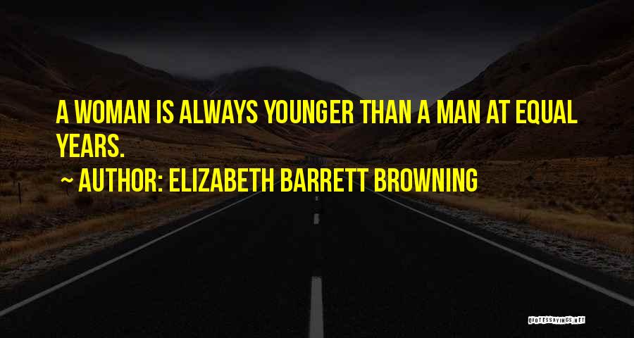 Our Younger Years Quotes By Elizabeth Barrett Browning
