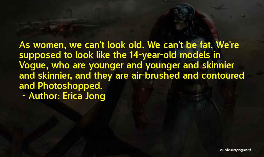 Our Younger Years Quotes By Erica Jong