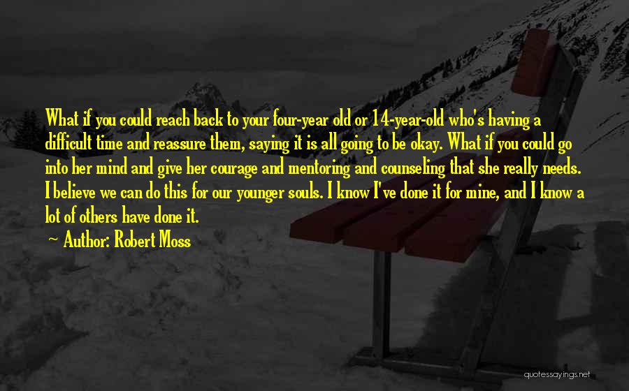 Our Younger Years Quotes By Robert Moss