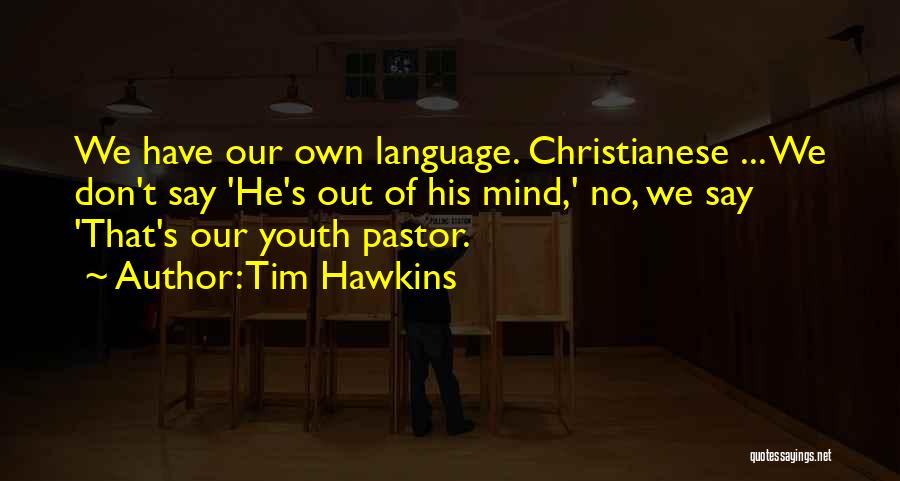 Our Youth Quotes By Tim Hawkins