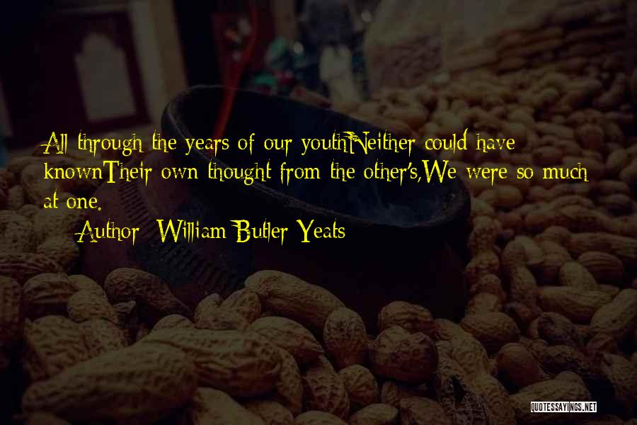 Our Youth Quotes By William Butler Yeats