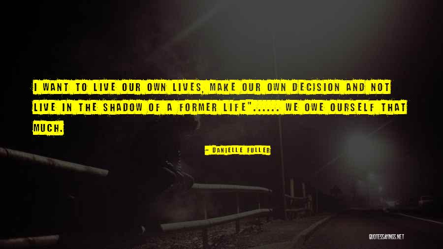 Ourself Quotes By Danielle Fuller Ourself Quotes By Danielle Fuller