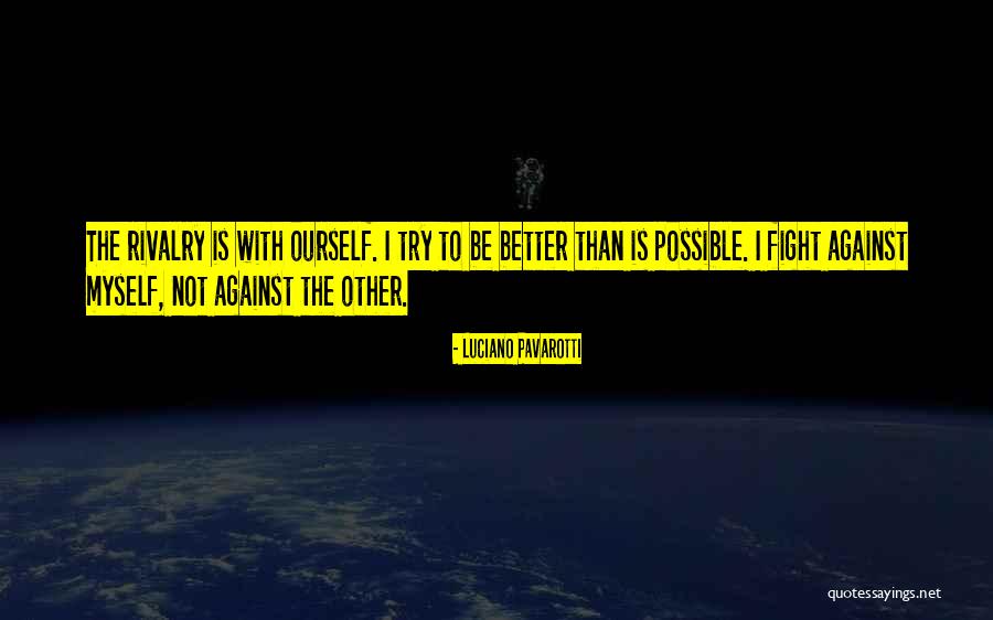 Ourself Quotes By Luciano Pavarotti Ourself Quotes By Luciano Pavarotti