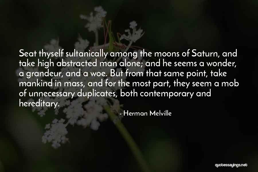 Ourselves Abstracted Quotes By Herman Melville
