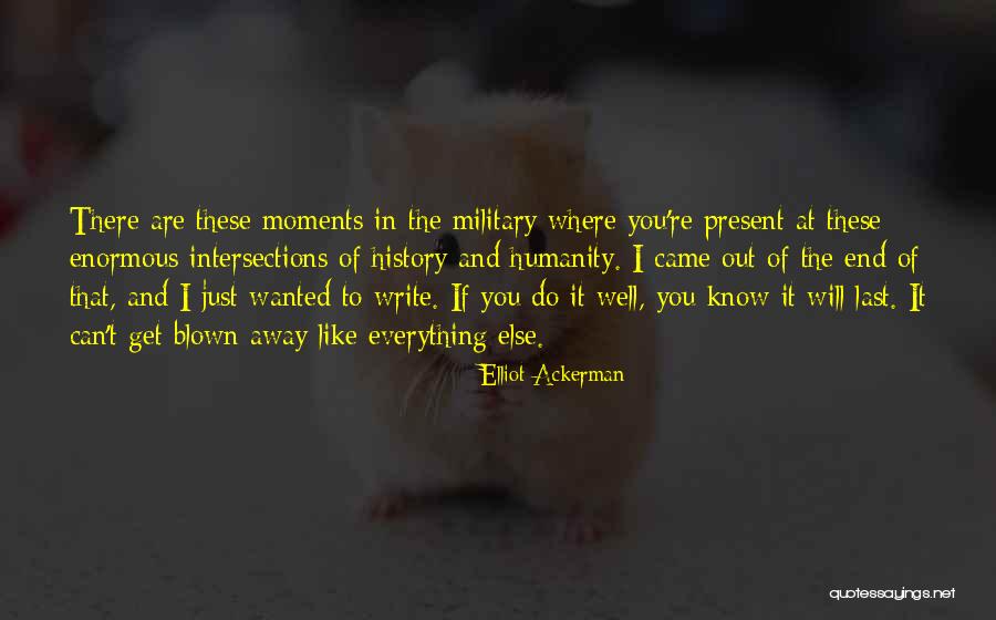 Out Blown Away Quotes By Elliot Ackerman Out Blown Away Quotes By Elliot Ackerman