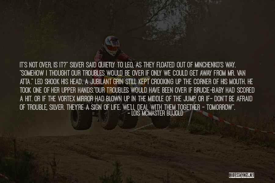 Out Blown Away Quotes By Lois McMaster Bujold Out Blown Away Quotes By Lois McMaster Bujold
