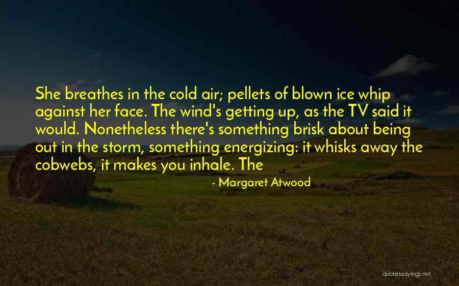 Out Blown Away Quotes By Margaret Atwood Out Blown Away Quotes By Margaret Atwood