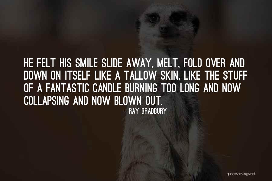 Out Blown Away Quotes By Ray Bradbury Out Blown Away Quotes By Ray Bradbury