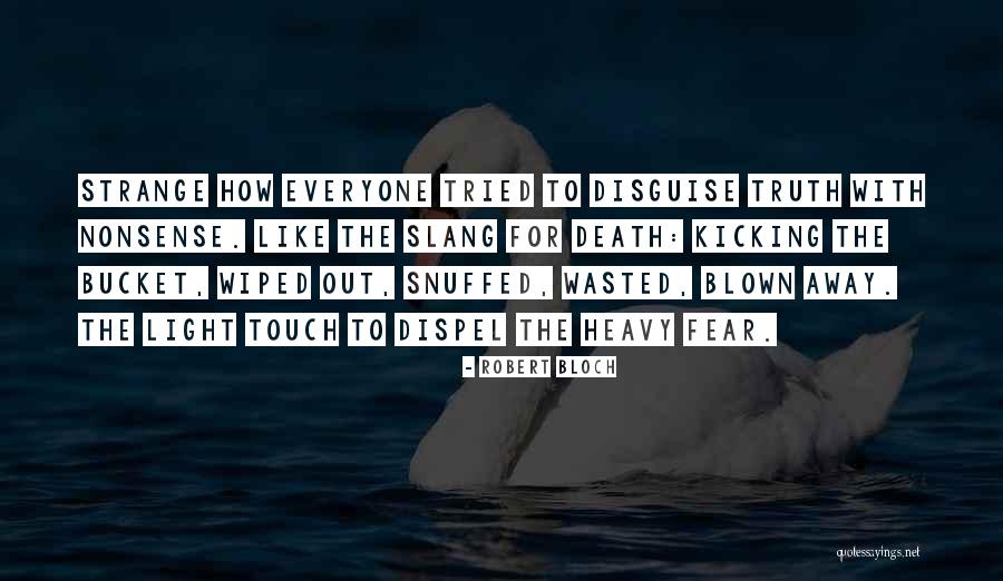 Out Blown Away Quotes By Robert Bloch Out Blown Away Quotes By Robert Bloch