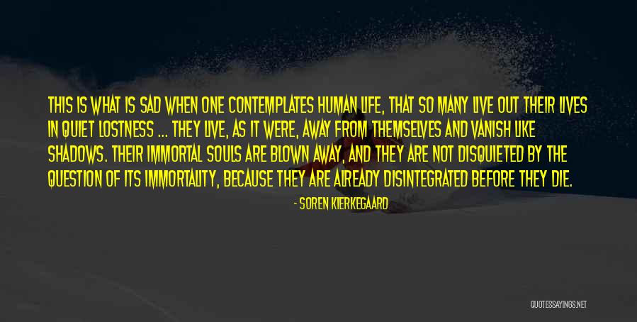 Out Blown Away Quotes By Soren Kierkegaard Out Blown Away Quotes By Soren Kierkegaard