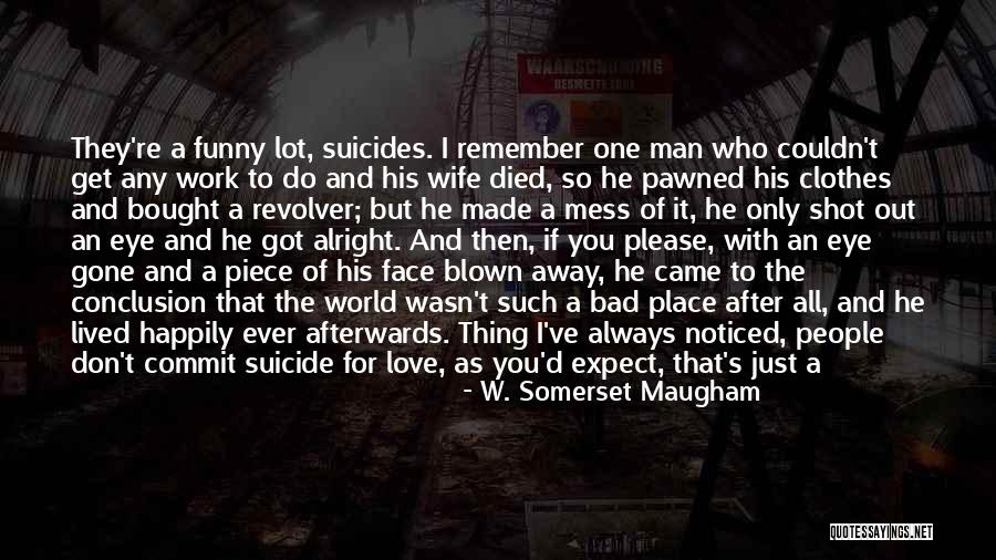 Out Blown Away Quotes By W. Somerset Maugham Out Blown Away Quotes By W. Somerset Maugham